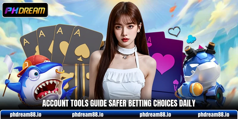 Account tools guide safer betting choices daily