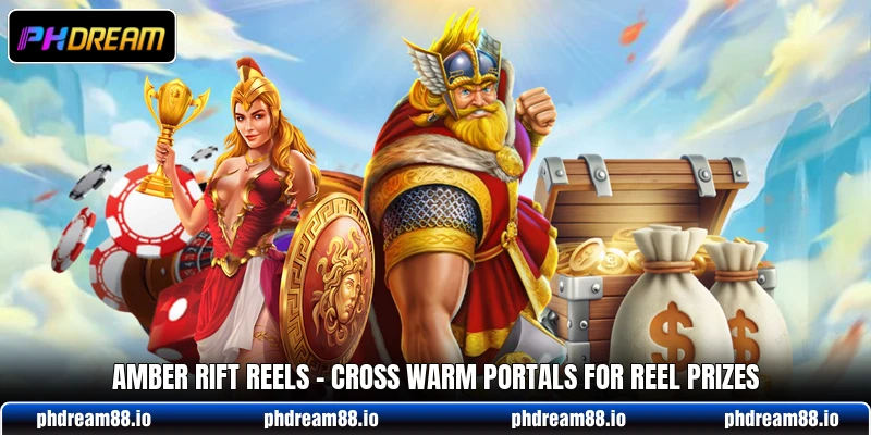 Amber Rift Reels - Cross Warm Portals For Reel Prizes 1 Amber Rift Reels - Cross Warm Portals For Reel Prizes