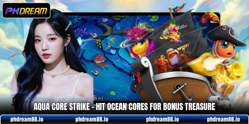 Aqua Core Strike - Hit Ocean Cores For Bonus Treasure 2 Aqua Core Strike - Hit Ocean Cores For Bonus Treasure