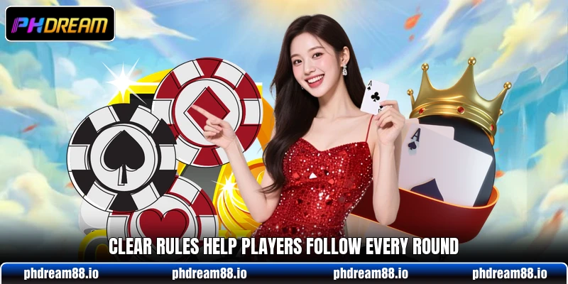 Clear rules help players follow every round Clear rules help players follow every round