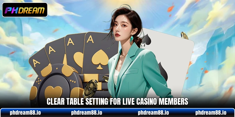 Clear table setting for live casino members Clear table setting for live casino members