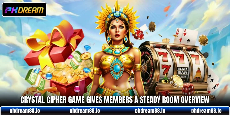 Crystal Cipher Game gives members a steady room overview Crystal Cipher Game gives members a steady room overview