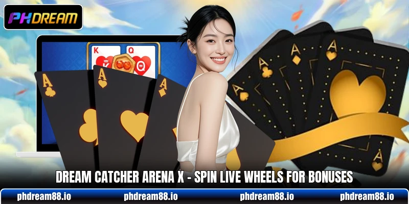 Dream Catcher Arena X - Spin Live Wheels For Bonuses 3 Dream Catcher Arena X - Spin Live Wheels For Bonuses