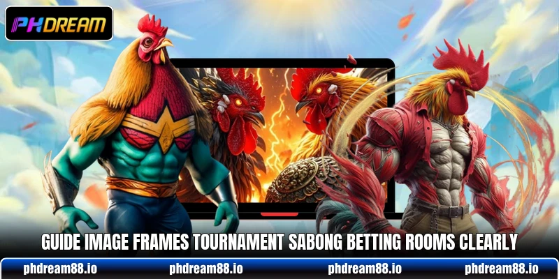 Guide image frames Tournament Sabong betting rooms clearly Guide image frames Tournament Sabong betting rooms clearly