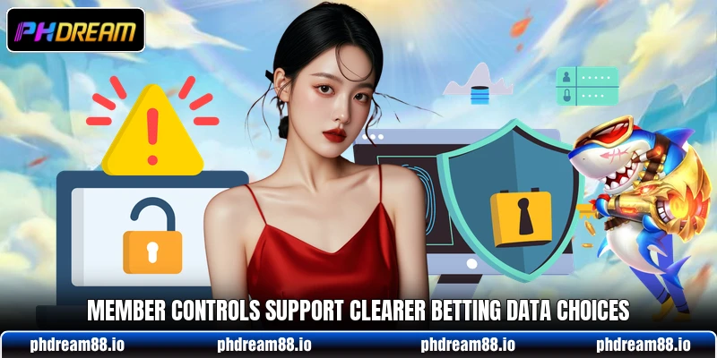 Member controls support clearer betting data choices