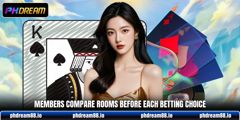 Members compare rooms before each betting choice Members compare rooms before each betting choice