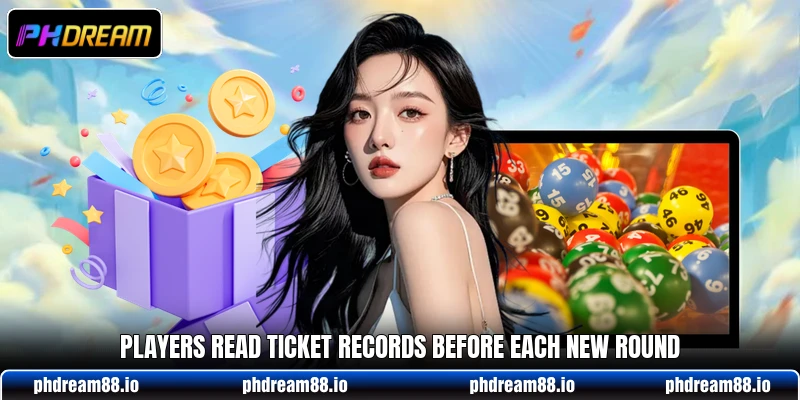 Players read ticket records before each new round