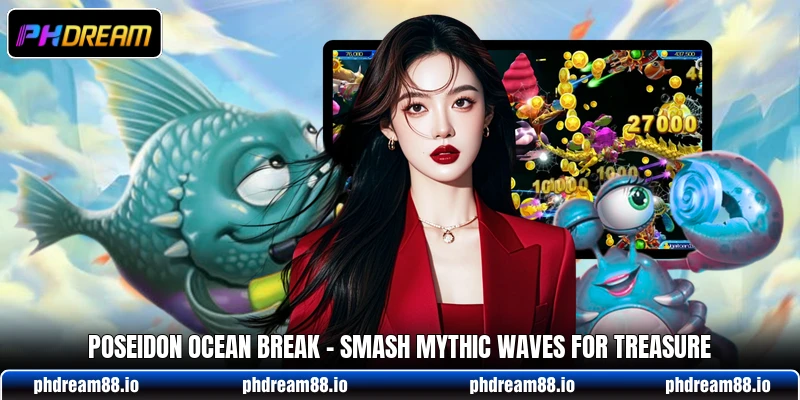 Poseidon Ocean Break - Smash Mythic Waves For Treasure 1 Poseidon Ocean Break - Smash Mythic Waves For Treasure