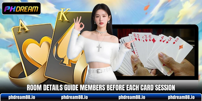 Room details guide members before each card session Room details guide members before each card session
