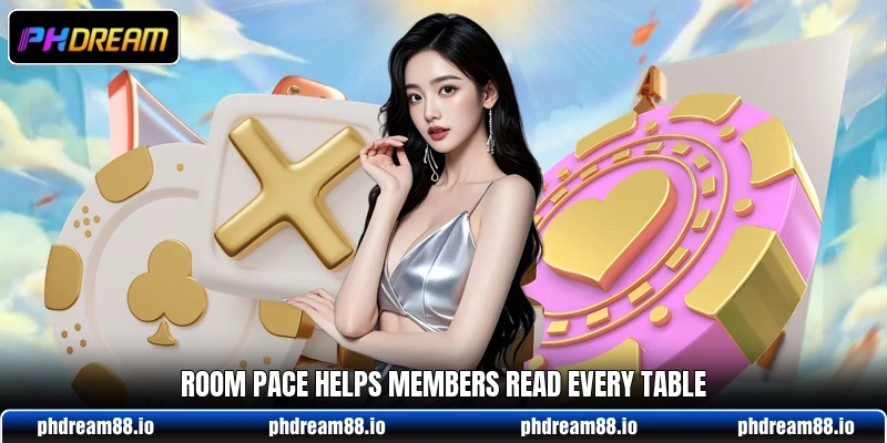 Room pace helps members read every table Room pace helps members read every table