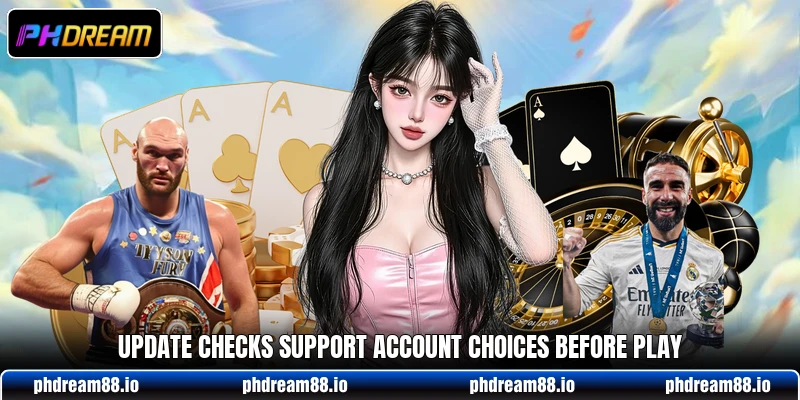 Update checks support account choices before play